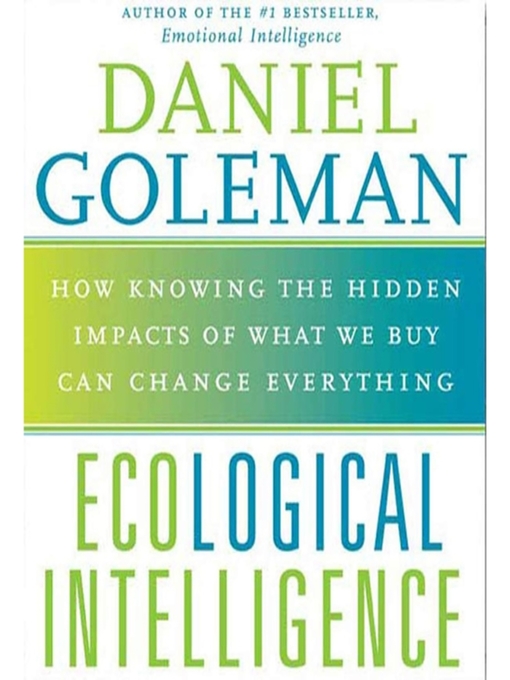 Title details for Ecological Intelligence by Prof. Daniel Goleman, Ph.D. - Wait list
